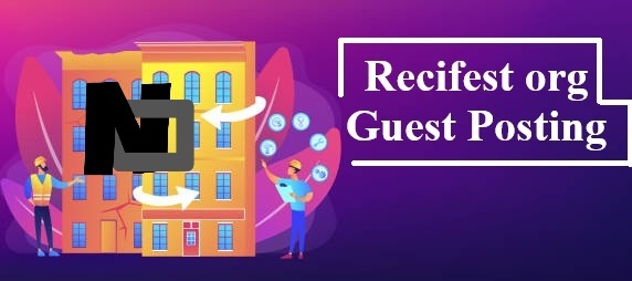 Recifest Org Guest Posting Complete Guide for Building Authority and Organic Traffic