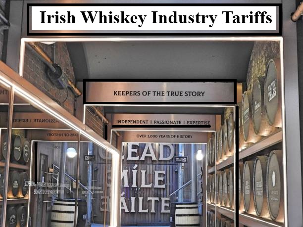 irish whiskey industry tariffs impact on export barrels and global trade warehouse scene