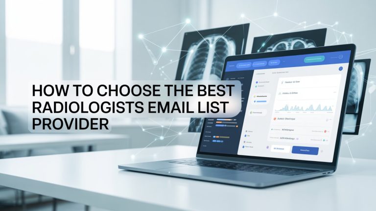 How to Choose the Best Radiologists Email List Provider